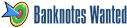 Banknotes Wanted