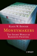 Moneymakers: The Secret World of Banknote Printing